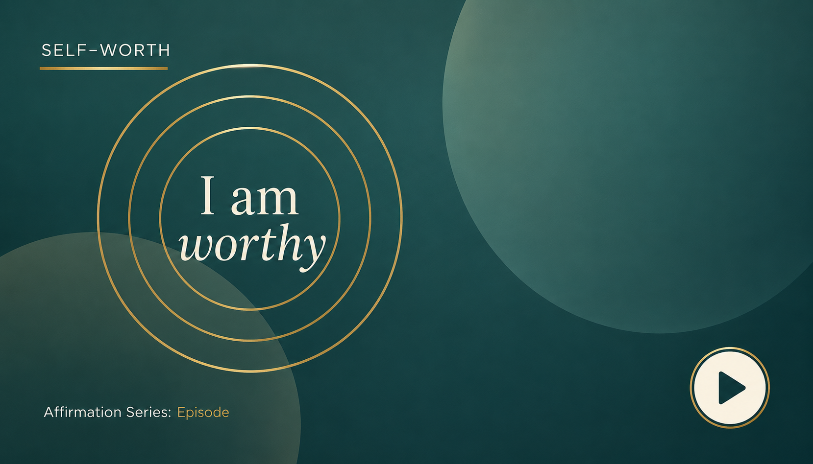 Self-Worth — I am worthy