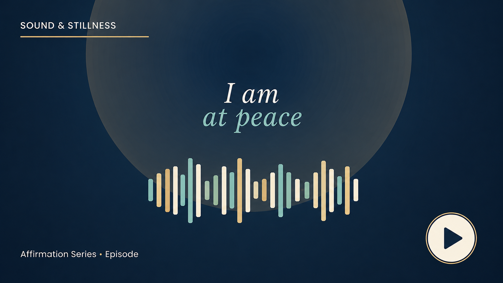 Sound & Stillness — I am at peace